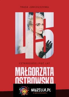 Małgorzata Ostrowska - 45 lat: koncert jubileuszowy