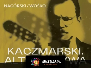 Kaczmarski. Alternatywa - Nagórski / Wośko