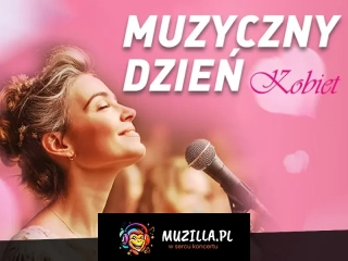 Muzyczny Dzień Kobiet - Koncert - Celebracja Kobiecości