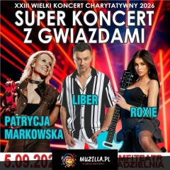 Super Koncert z Gwiazdami - PATRYCJA MARKOWSKA, LIBER, ROXIE