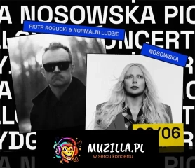 NOSOWSKA | PIOTR ROGUCKI & NORMALNI LUDZIE | 26.06.26 | BYDGOSZCZ