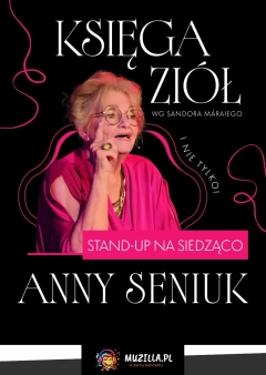 Księga ziół (i nie tylko...), czyli stand-up na siedząco Anny Seniuk