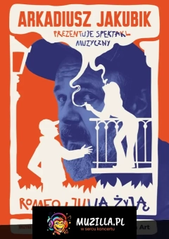 Romeo i Julia żyją - spektakl muzyczny Arkadiusza Jakubika