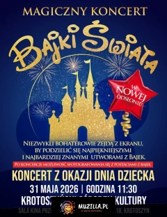 Ogólnopolski bestseller koncertowy - "Magiczny Koncert - Bajki Świata" z okazji Dnia Dziecka!