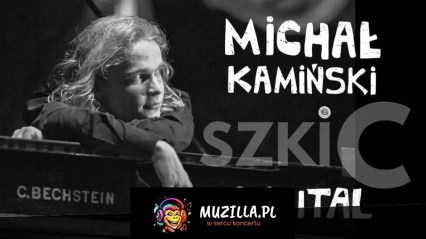 Szkic. Recital Michała Kamińskiego