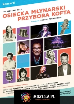 Piosenki to... - koncert Osiecka, Młynarski, Przybora, Kofta. Prowadzenie: A. Poniedzielski