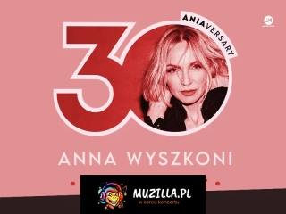 Anna Wyszkoni - koncert " 30 lat"