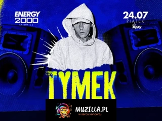 Tymek 24.07 - Energy 2000 Katowice [16+]