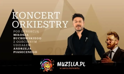 Koncert orkiestry pod dyrekcją Miłosza Buchowskiego z gościnnym udziałem Andrzeja Piasecznego