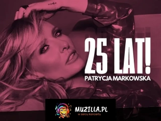 PATRYCJA MARKOWSKA 25 lat na scenie - KONCERT JUBILEUSZOWY