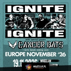 IGNITE oraz CANCER BATS - wspólny koncert we Wrocławiu!