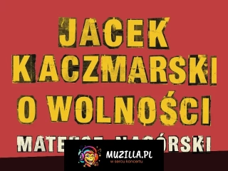 Jacek Kaczmarski o wolności - Mateusz Nagórski