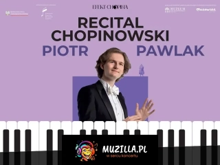 Recital Chopinowski Piotra Pawlaka
