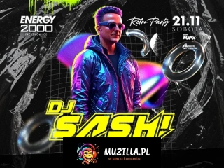 DJ SASH 21.11 - Ecuador - Energy 2000 Przytkowice [18+]