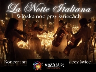 Koncert przy świecach - La Notte Italiana: włoska noc przy świecach