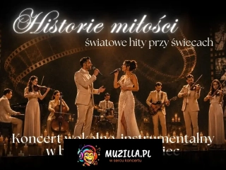 Koncert przy świecach - Historie miłości - światowe hity przy świecach