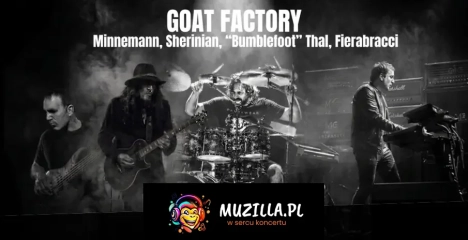 GOAT FACTORY  (Sherinian/Minnemann/ "Bumblefoot" Thal/Fierabracci) odwiedzi Katowice!