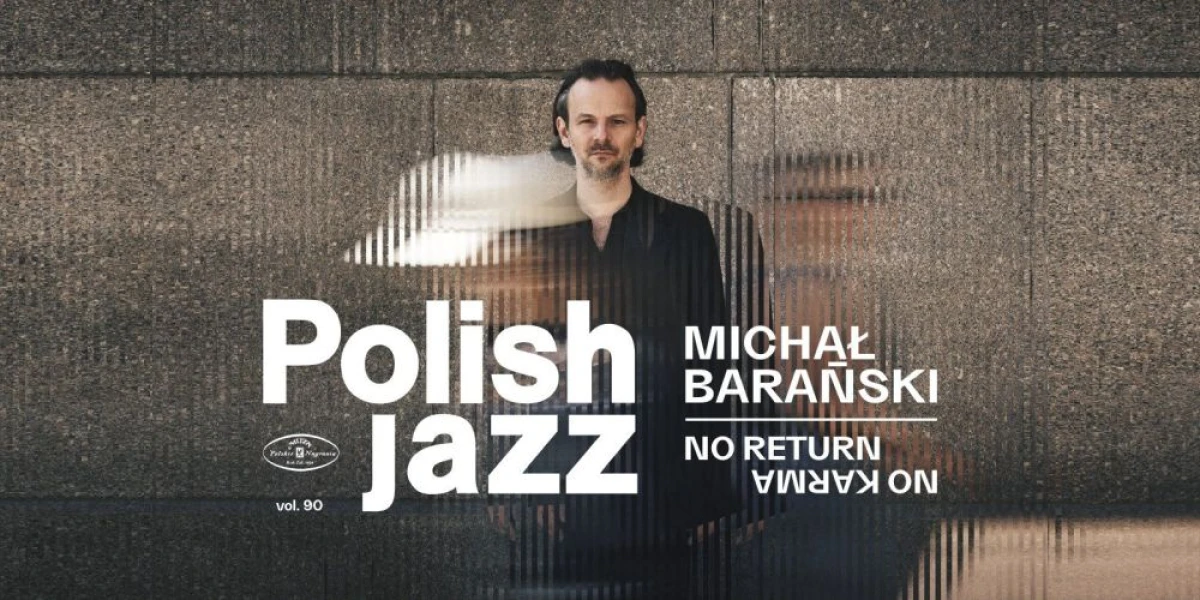 Zapowiedź nowego albumu Michała Barańskiego „No Return No Karma” Polish Jazz vol. 90