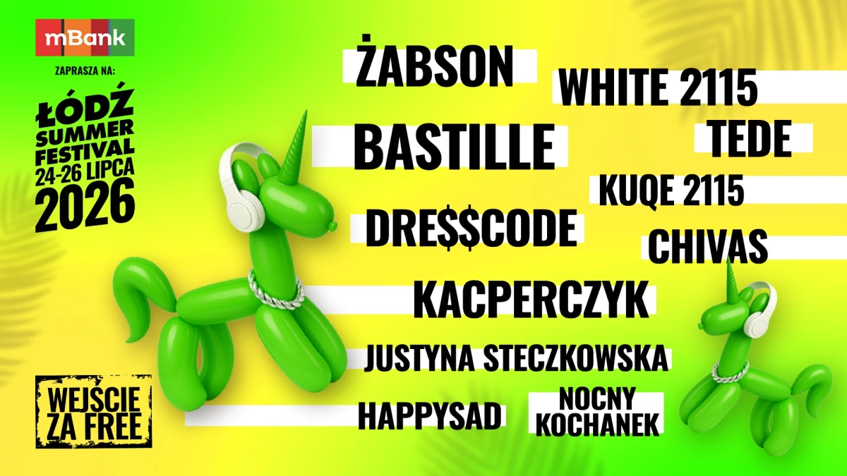 Łódź Summer Festival 2026 – Żabson, Bastille, White 2115 i Justyna Steczkowska za darmo w Łodzi