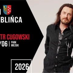 Dni Lublińca 2026. Piotr Cugowski, Mery Spolsky i Kabaret Zdolni i Skromni w Parku Miejskim