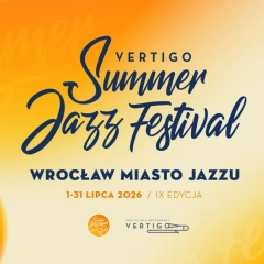 Vertigo Summer Jazz Festival 2026 we Wrocławiu – lipiec pełen jazzu w mieście